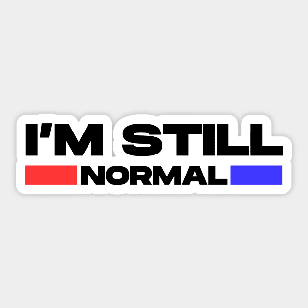 I'm Still Normal (Black) Sticker by Ajiw